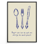 Ladda upp bild till gallerivisning, Kitchen quote poster with blue spoon, fork, and knife illustrations and the text “People who love to eat are always the best people” on a beige background in a black frame.
