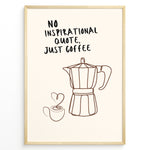 Ladda upp bild till gallerivisning, Minimalist coffee wall art plakat with moka pot and cup line illustration and the quote “No Inspirational Quote, Just Coffee,” framed in black, ideal for kitchen or café décor.
