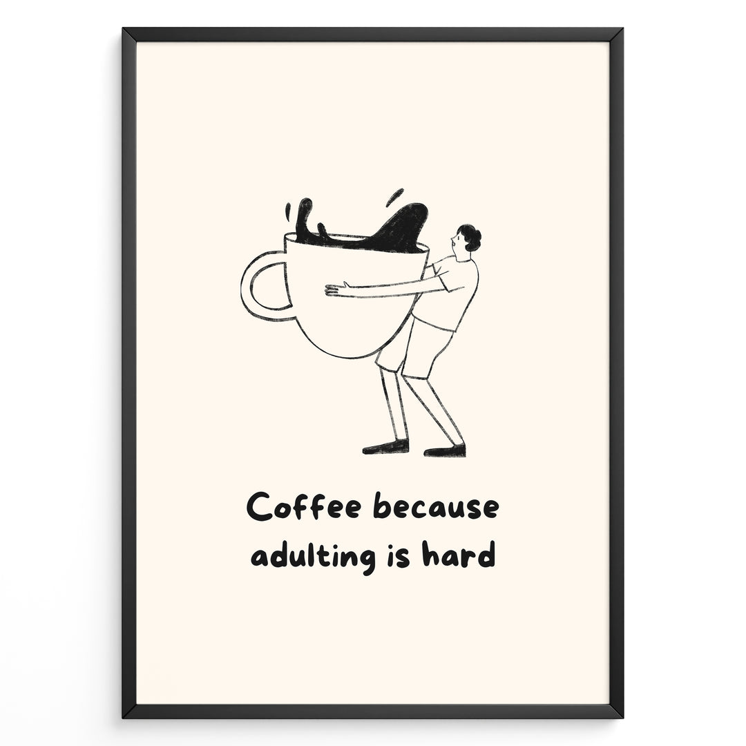 Funny minimalist wall art showing a person hugging a giant coffee cup with the quote “Coffee because adulting is hard,” ideal for kitchen, café, or office wall decoration.