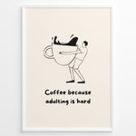 Ladda upp bild till gallerivisning, Funny minimalist wall art showing a person hugging a giant coffee cup with the quote “Coffee because adulting is hard,” ideal for kitchen, café, or office wall decoration.
