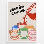 Ladda upp bild till gallerivisning, Colorful illustration of coffee mugs with the text “Keep ’em coming” — fun and vibrant coffee-themed wall art for kitchens or cafés.
