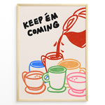 Ladda upp bild till gallerivisning, Colorful illustration of coffee mugs with the text “Keep ’em coming” — fun and vibrant coffee-themed wall art for kitchens or cafés.
