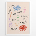 Ladda upp bild till gallerivisning, Funny kitchen poster with the quote “If you are what you eat, then I am pasta” surrounded by colorful illustrations of pasta, wine glasses, and cheese on a light background.
