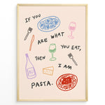 Ladda upp bild till gallerivisning, Funny kitchen poster with the quote “If you are what you eat, then I am pasta” surrounded by colorful illustrations of pasta, wine glasses, and cheese on a light background.
