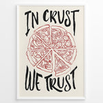 Ladda upp bild till gallerivisning, Hand-drawn pizza illustration poster with the text “In Crust We Trust.”
