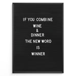 Ladda upp bild till gallerivisning, Black letterboard with the funny wine and dinner quote “If you combine wine and dinner the new word is winner.”
