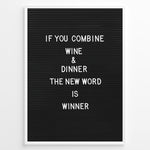 Ladda upp bild till gallerivisning, Black letterboard with the funny wine and dinner quote “If you combine wine and dinner the new word is winner.”
