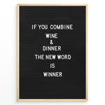 Ladda upp bild till gallerivisning, Black letterboard with the funny wine and dinner quote “If you combine wine and dinner the new word is winner.”
