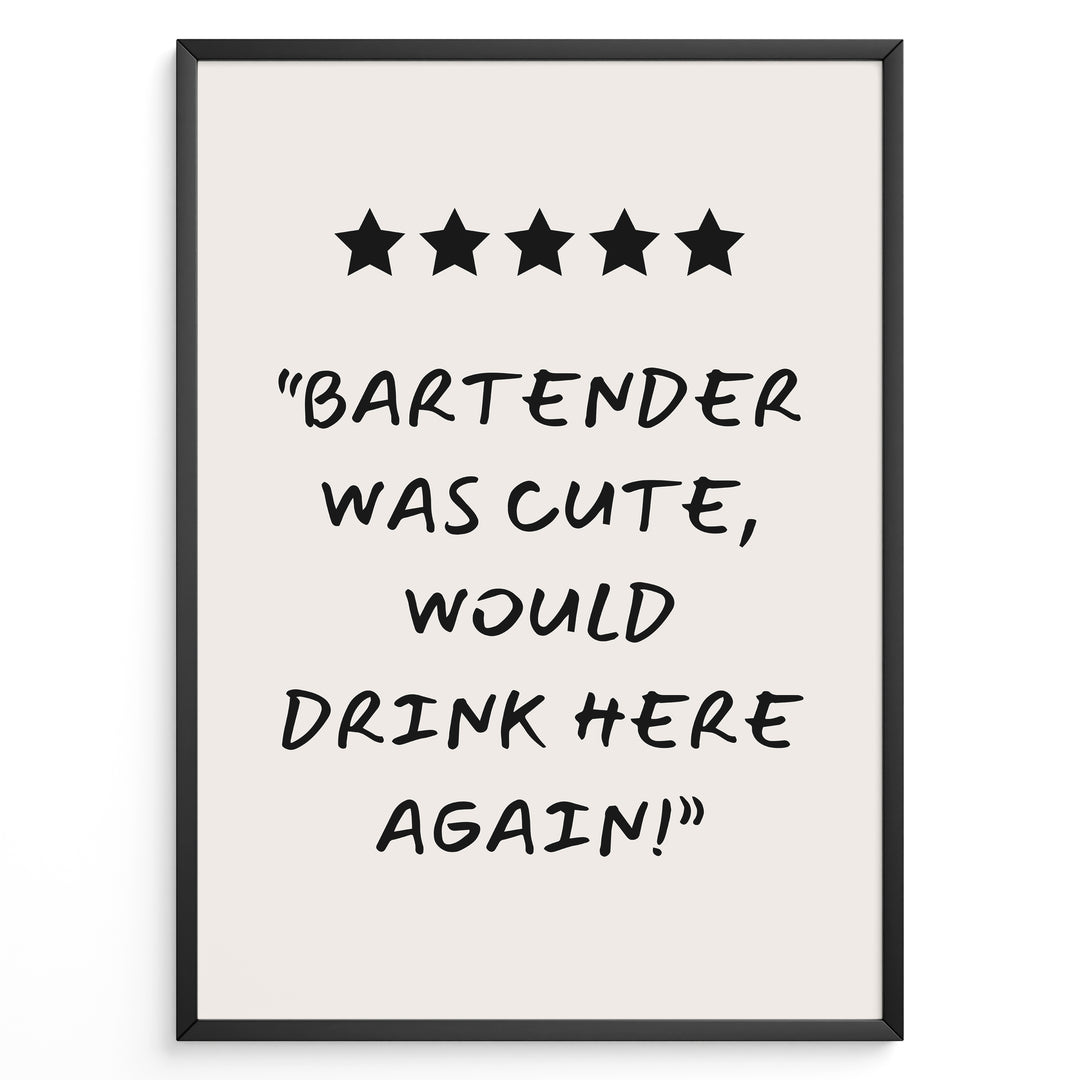 Poster with five stars and the quote “Bartender was cute, would drink here again!”