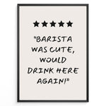 Ladda upp bild till gallerivisning, Poster with five stars and the quote “Barista was cute, would drink here again!”
