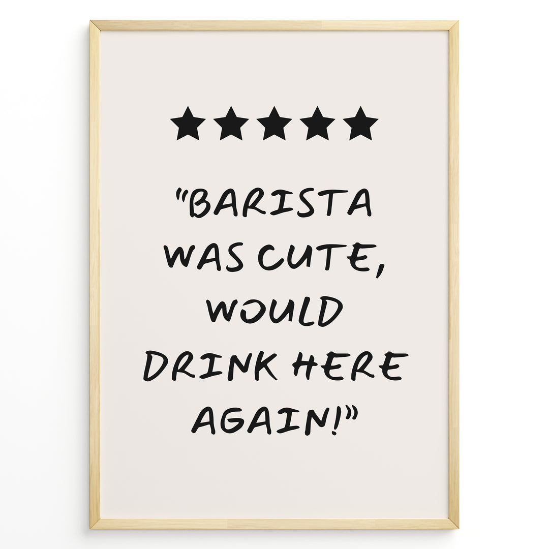 Poster with five stars and the quote “Barista was cute, would drink here again!”