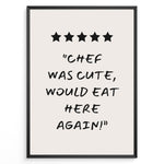 Ladda upp bild till gallerivisning, Poster with five stars and the quote “Chef was cute, would eat here again!”
