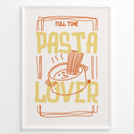 Ladda upp bild till gallerivisning, Fun kitchen art print plakat featuring the phrase “Full Time Pasta Lover” with a pot of spaghetti illustration in orange and yellow tones.
