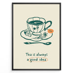 Ladda upp bild till gallerivisning, Minimalist tea poster with hand-drawn teacup, saucer, and spoon, featuring the quote “Tea is always a good idea” in green and orange accents.
