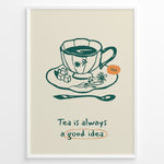 Ladda upp bild till gallerivisning, Minimalist tea poster with hand-drawn teacup, saucer, and spoon, featuring the quote “Tea is always a good idea” in green and orange accents.
