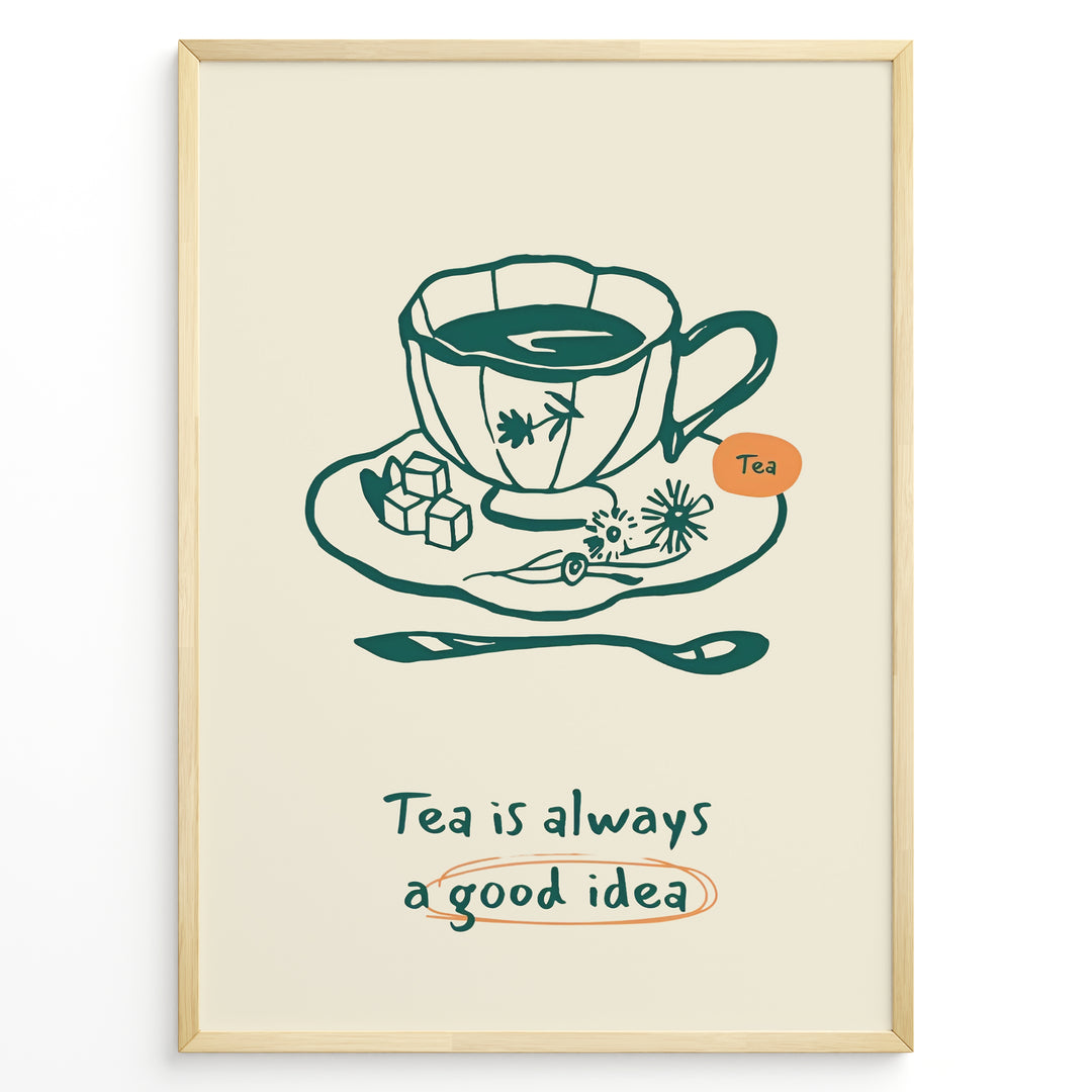 Minimalist tea poster with hand-drawn teacup, saucer, and spoon, featuring the quote “Tea is always a good idea” in green and orange accents.