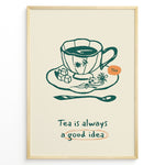 Ladda upp bild till gallerivisning, Minimalist tea poster with hand-drawn teacup, saucer, and spoon, featuring the quote “Tea is always a good idea” in green and orange accents.
