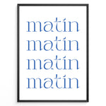 Ladda upp bild till gallerivisning, Minimalist French typography poster with the word “matin” repeated four times in blue text on a white background in a black frame.
