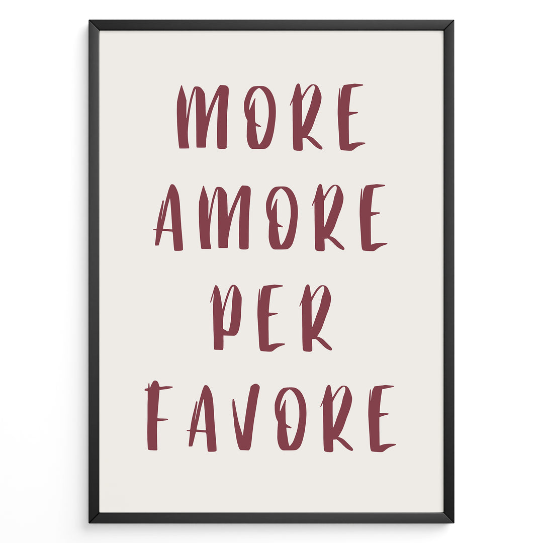 Minimalist typography art print plakat with the Italian quote “More Amore Per Favore” in maroon text on a cream background.