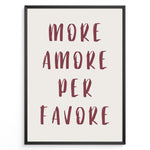 Ladda upp bild till gallerivisning, Minimalist typography art print plakat with the Italian quote “More Amore Per Favore” in maroon text on a cream background.
