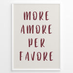 Ladda upp bild till gallerivisning, Minimalist typography art print plakat with the Italian quote “More Amore Per Favore” in maroon text on a cream background.
