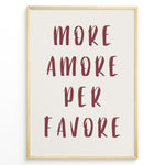 Ladda upp bild till gallerivisning, Minimalist typography art print plakat with the Italian quote “More Amore Per Favore” in maroon text on a cream background.
