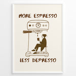 Ladda upp bild till gallerivisning, Minimalist illustration with the quote “More Espresso Less Depresso” showing a person sitting under an espresso machine holding a coffee cup.
